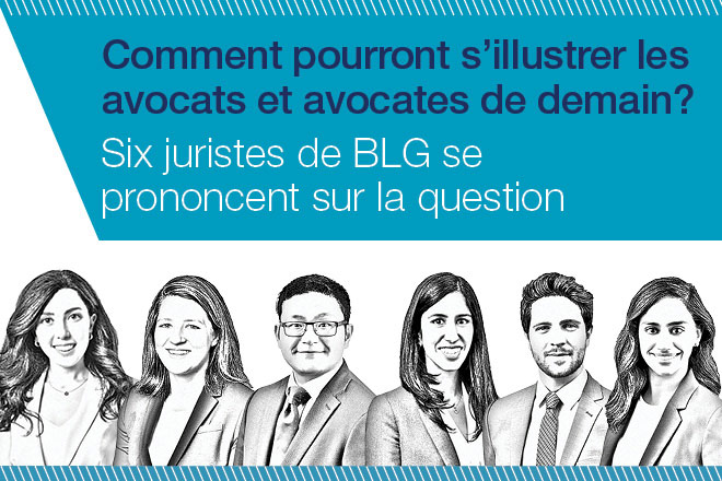 Comment pourront s’illustrer les avocats et avocates de demain? Six juristes de BLG se prononcent sur la question