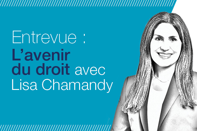 Entrevue : L'avenir du droit avec Lisa Chamandy