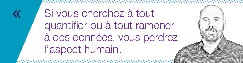 "If you quantify everything and it’s all about metrics, you’re losing out on that human-centric component."