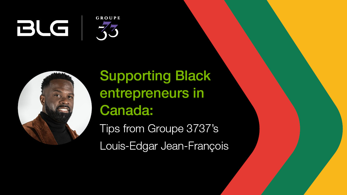 Supporting Black entrepreneurs in Canada: A Q&A with Groupe 3737’s Louis-Edgar Jean-François