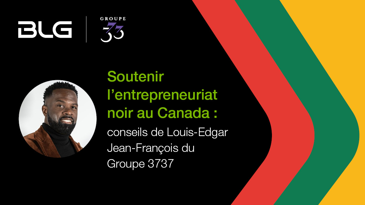 Soutenir l’entrepreneuriat noir au Canada : échange avec Louis-Edgar Jean-François du Groupe 3737