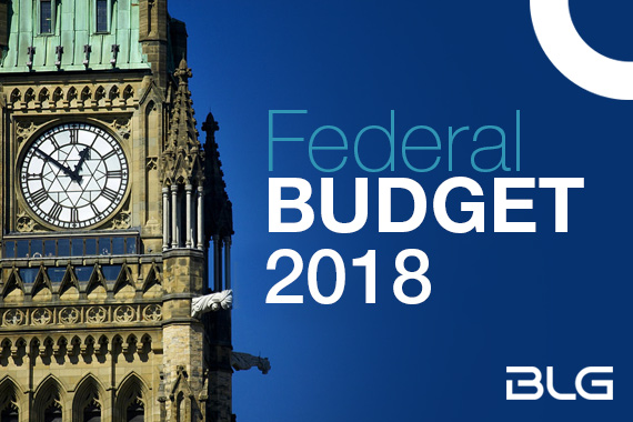 Federal Budget 2018 – A Continued Focus on Fairness and the Middle Class